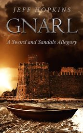 Gnarl: A Sword and Sandals Allegory