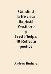 Gândind la Biserica Baptista Westboro i Fred Phelps: 40 Reflecii poetice