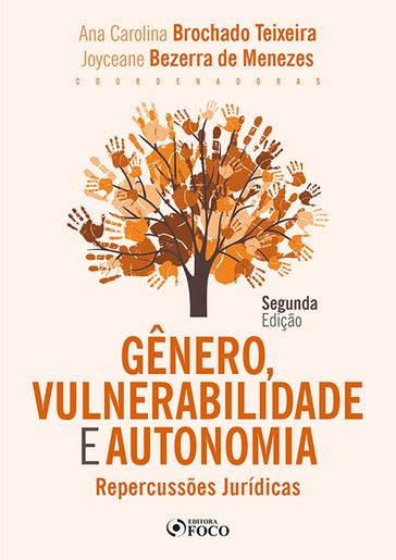 Gênero, Vulnerabilidade e Autonomia - Adriana Vidal de Oliveira - Agustina Palacios - Aline de Miranda Valverde Terra - Aline Veras Morais Brilhante - Ana Beatriz Lima Pimentel Lopes - Ana Carla Harmatiuk Matos - Ana Carolina Brochado Teixeira - Ana Frazão - Ana Luiza Maia Nevares - Ana Paola de Castro e Lins - Ana Paula Barbosa-Fohrmann - André Luiz Arnt Ramos - Andreza Cássia da Silva Conceição - Caio Ribeiro Pires - Caitlin Mulholland - Carlos Nelson Konder - Christina César Praça Brasil - Cíntia Muniz de Souza Konder - Claudia Lima Marques - Daniel Bucar - Daniele Chaves Teixeira - Desdêmona Tenório de Brito Toledo Arruda - Fabíola Albuquerque Lobo - Felipe Peixoto Braga Netto - Fernanda Nunes Barbosa - Gustavo Câmara Corte Real - Heloisa Helena Barboza - Inmaculada Vivas Tesón - Joyceane Bezerra de Menezes - Lígia Ziggiotti de Oliveira - Livia Teixeira Leal - Luana Adriano Araújo - Luciana Brasileiro - Luciana Dadalto - Luiz Edson Fachin - Lutiana Nacur Lorentz - Marcos Alberto Rocha Gonçalves - Maria Aparecida Camargos Bicalho - Maria Celina Bodin de Moraes - Maria Cristine Branco Lindoso - Maria Rita Holanda