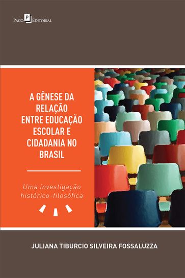 A Gênese da Relação entre Educação Escolar e Cidadania no Brasil - Juliana Tiburcio Silveira Fossaluzza