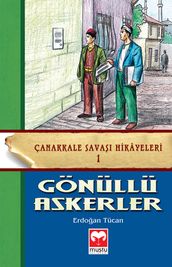 Gönüllü Askerler - Çanakkale Sava Hikayeleri 1