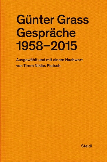 Günter Grass: Gespräche (19582015) - Gunter Grass - Timm Niklas Pietsch