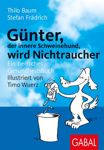 Günter, der innere Schweinehund, wird Nichtraucher - Stefan Fradrich - Thilo Baum