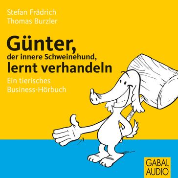 Günter, der innere Schweinehund, lernt verhandeln - Stefan Fradrich - Thomas Burzler