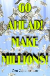 Go Ahead! Make Millions!