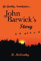 Go Gently, Sandpiper... John Barwick s Story