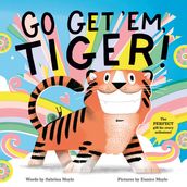 Go Get  Em, Tiger! (A Hello!Lucky Book)