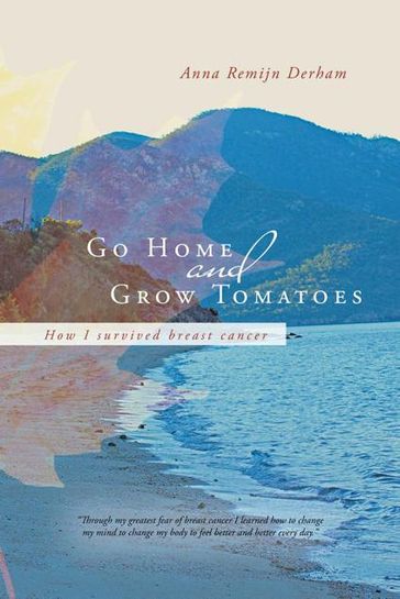 Go Home and Grow Tomatoes - Anna Remijn Derham