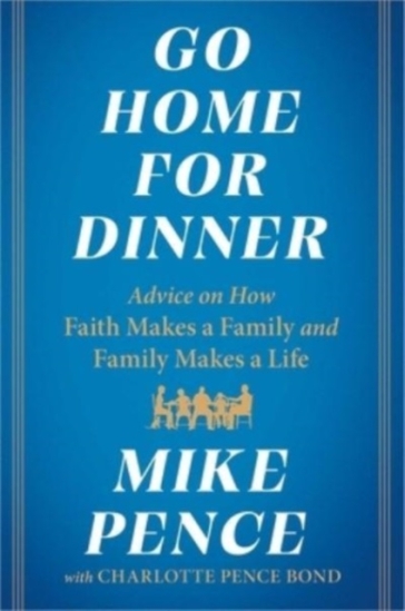 Go Home for Dinner - Mike Pence