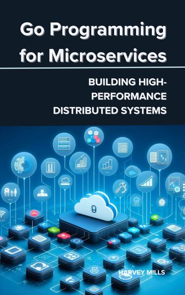 Go Programming for Microservices - Harvey Mills