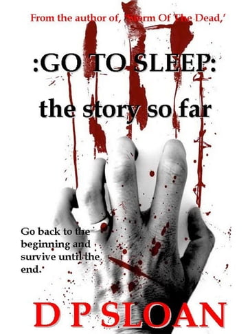 Go To Sleep: the story so far - D P Sloan
