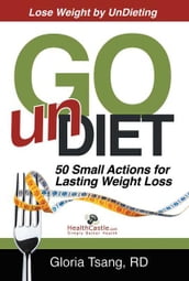 Go UnDiet: 50 Small Actions for Lasting Weight Loss