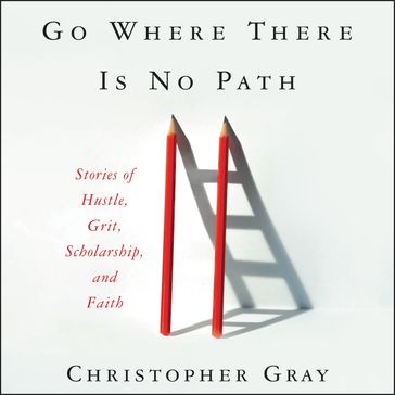 Go Where There Is No Path - Mim Eichler Rivas - Christopher Gray