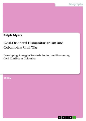 Goal-Oriented Humanitarianism and Colombia's Civil War - Ralph Myers