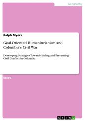 Goal-Oriented Humanitarianism and Colombia s Civil War