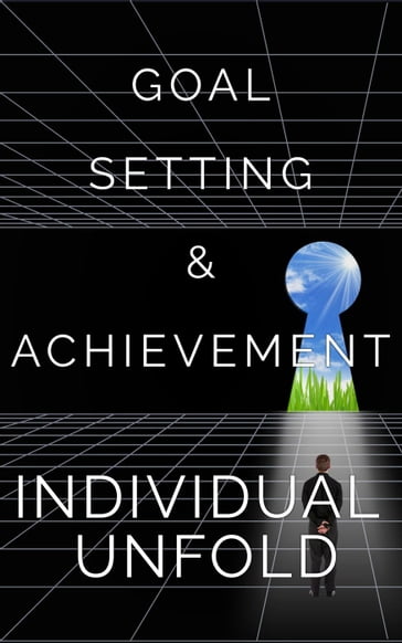 Goal Setting and Achievement - Individual Unfold