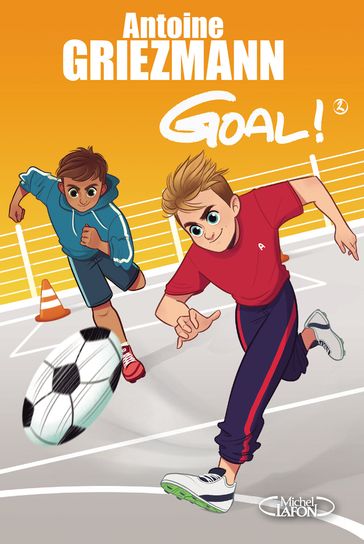 Goal ! - tome 2 Un espion dans l'équipe - Antoine GRIEZMANN - Fabrice Colin - Olivia de Dieuleveult