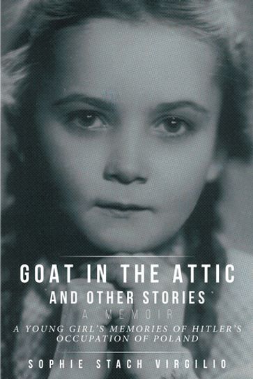 Goat in the Attic and Other Stories - Sophie Stach Virgilio