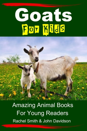 Goats For Kids: Amazing Animal Books For Young Readers - John Davidson - Rachel Smith
