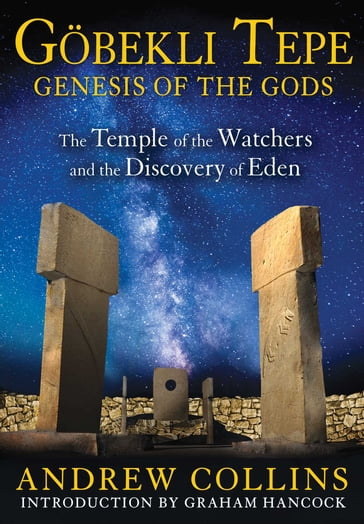 Gobekli Tepe: Genesis of the Gods - Andrew Collins