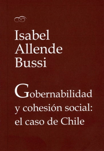 Gobernabilidad y cohesión social: el caso de Chile - Isabel Allende Bussi
