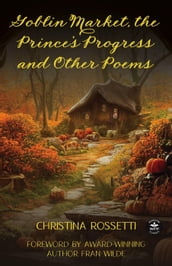 Goblin Market, The Prince s Progress and Other Poems