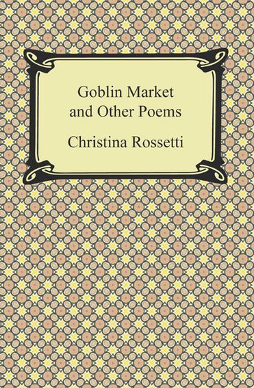 Goblin Market and Other Poems - Christina Rossetti