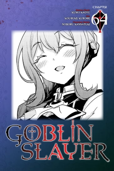 Goblin Slayer, Chapter 64 (manga) - Kousuke Kurose - Kumo Kagyu - Noboru Kannatuki