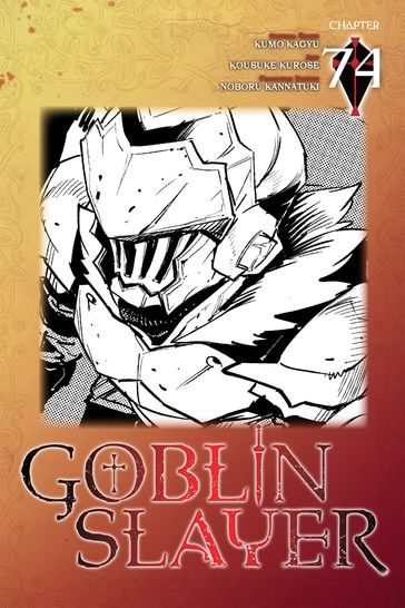 Goblin Slayer, Chapter 74 (manga) - Kumo Kagyu - Kousuke Kurose - Noboru Kannatuki