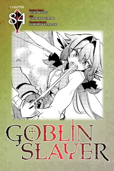 Goblin Slayer, Chapter 84 (manga) - Kumo Kagyu - Kousuke Kurose - Noboru Kannatuki - Bianca Pistillo