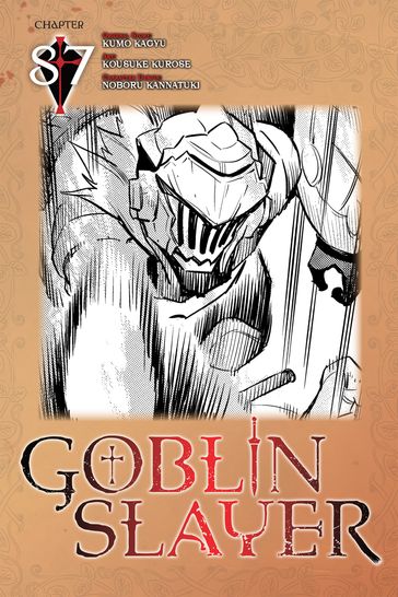 Goblin Slayer, Chapter 87 (manga) - Kumo Kagyu - Kousuke Kurose - Noboru Kannatuki - Bianca Pistillo