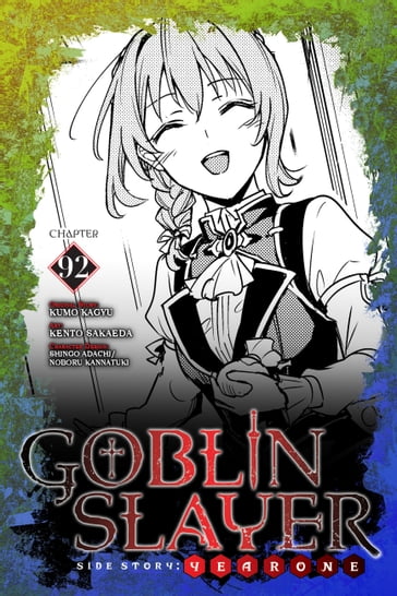 Goblin Slayer Side Story: Year One, Chapter 92 - Kumo Kagyu - Kento Sakaeda - Shingo Adachi - Noboru Kannatuki - Anthony Quintessenza