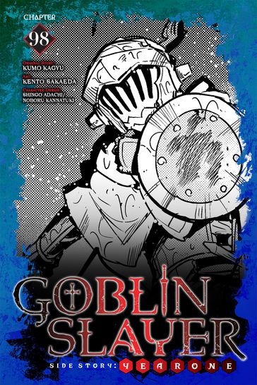 Goblin Slayer Side Story: Year One, Chapter 98 - Kumo Kagyu - Kento Sakaeda - Shingo Adachi - Noboru Kannatuki - Anthony Quintessenza