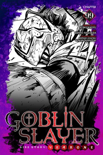 Goblin Slayer Side Story: Year One, Chapter 99 - Kumo Kagyu - Kento Sakaeda - Shingo Adachi - Noboru Kannatuki - Anthony Quintessenza