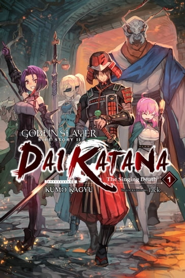 Goblin Slayer Side Story II: Dai Katana, Vol. 1 (light novel) - Kumo Kagyu - Lack