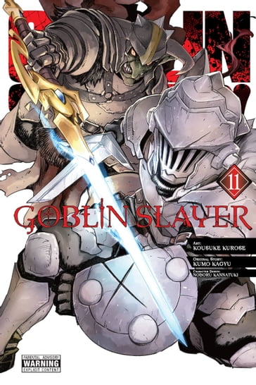 Goblin Slayer, Vol. 11 (manga) - Kumo Kagyu - Kousuke Kurose - Noboru Kannatuki - Bianca Pistillo