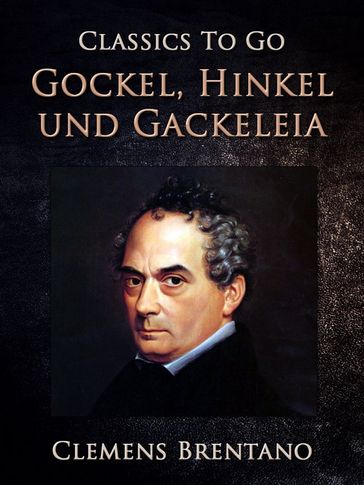Gockel, Hinkel und Gackeleia - Clemens Brentano