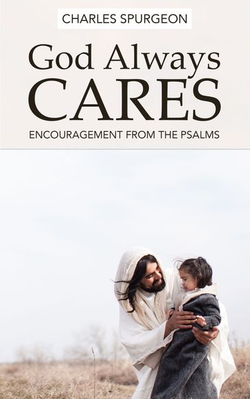 God Always Cares - Charles H. Spurgeon