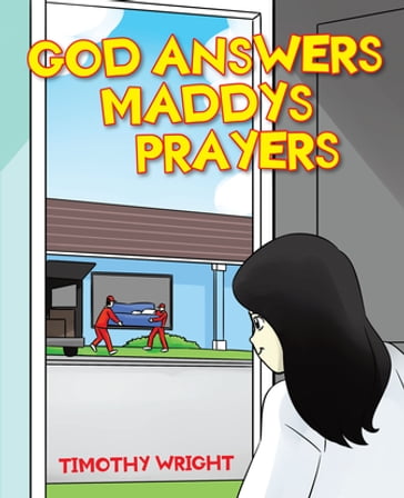 God Answers Maddy's Prayers - Timothy Wright
