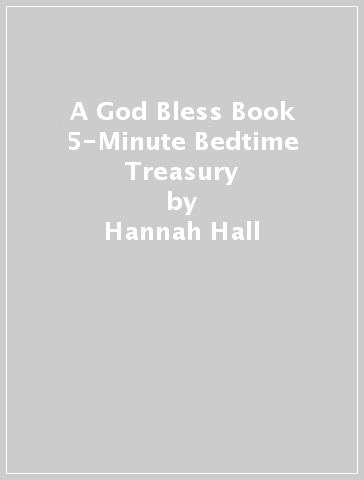 A God Bless Book 5-Minute Bedtime Treasury - Hannah Hall