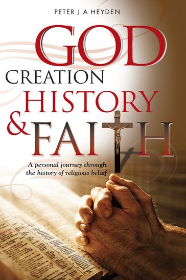God, Creation, History & Faith - Peter J. A. Heyden