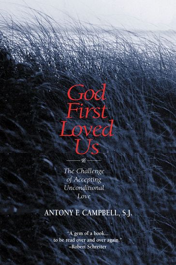 God First Loved Us - Antony F. Campbell - SJ