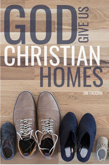 God Give Us Christian Homes - Jim Faughn