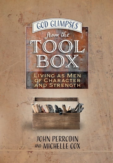 God Glimpses from the Toolbox - John Perrodin - Michelle Cox