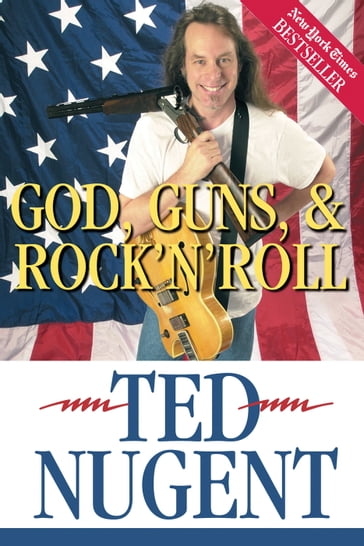 God, Guns & Rock'N'Roll - Ted Nugent