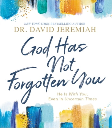 God Has Not Forgotten You - Dr. David Jeremiah