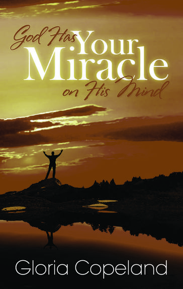 God Has Your Miracle On His Mind - Gloria Copeland