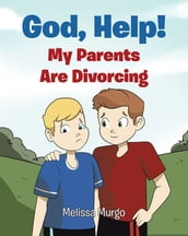 God, Help! My Parents Are Divorcing