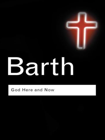 God Here and Now - Karl Barth