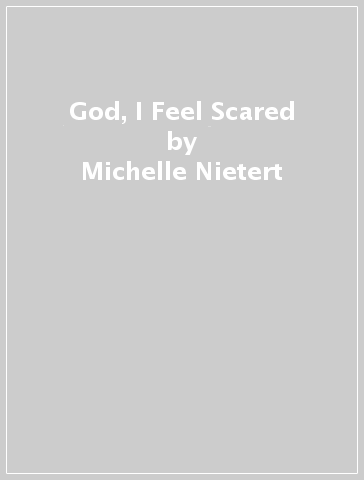 God, I Feel Scared - Michelle Nietert - Tama Fortner